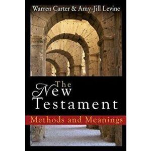 The New Testament: Methods and Meanings, Paperback - Warren Carter imagine