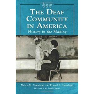 The Deaf Community in America: History in the Making, Paperback - Melvia M. Nomeland imagine