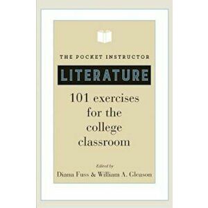 The Pocket Instructor: Literature: 101 Exercises for the College Classroom, Paperback - Diana Fuss imagine