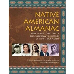 Native American Almanac: More Than 50, 000 Years of the Cultures and Histories of Indigenous Peoples, Paperback - Yvonne Wakim Dennis imagine