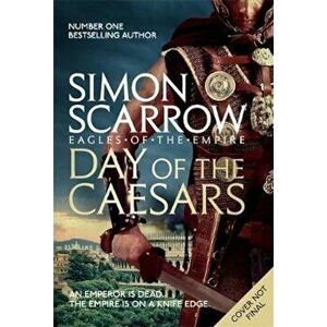 Day of the Caesars (Eagles of the Empire 16), Paperback - Simon Scarrow imagine