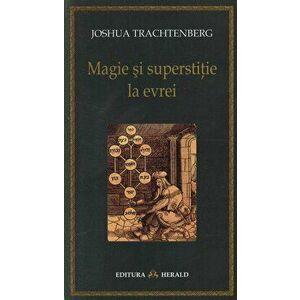 Magie si superstitie la evrei - Joshua Trachtenberg imagine