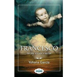 Francesco Decide Volver a Nacer, Paperback - Yohana Garcia imagine