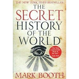 The Secret History of the World, Paperback - Mark Booth imagine