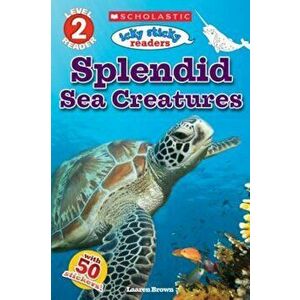 Icky Sticky Readers: Splendid Sea Creatures, Paperback - Laaren Brown imagine