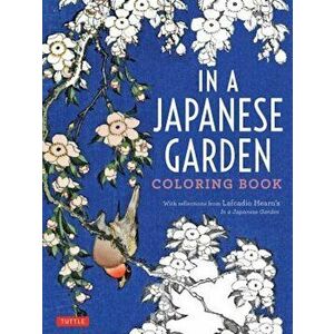 In a Japanese Garden Coloring Book, Paperback - Lafcadio Hearn imagine