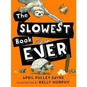 The Slowest Book Ever, Hardcover - April Pulley Sayre imagine