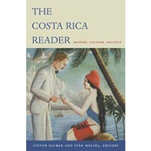 The Costa Rica Reader: History, Culture, Politics, Paperback - Steven Palmer imagine