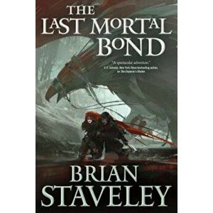 The Last Mortal Bond, Paperback - Brian Staveley imagine