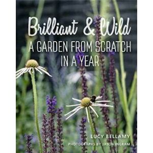Brilliant and Wild, Hardcover - Lucy Bellamy imagine