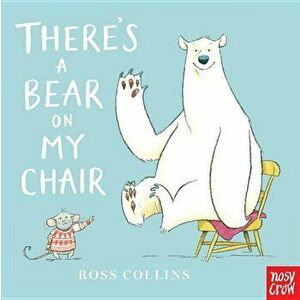 There's a Bear on My Chair, Hardcover - Ross Collins imagine