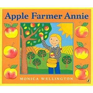 Apple Farmer Annie, Paperback - Monica Wellington imagine