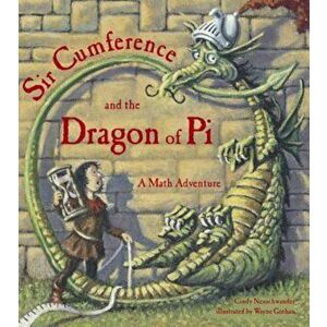 Sir Cumference and the Dragon of Pi, Paperback - Cindy Neuschwander imagine