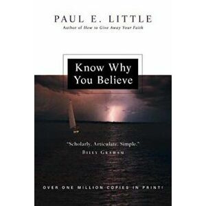 Know Why You Believe, Paperback - Paul E. Little imagine