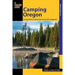 Camping Oregon: A Comprehensive Guide to Public Tent and RV Campgrounds, Paperback - Rhonda And George Ostertag imagine