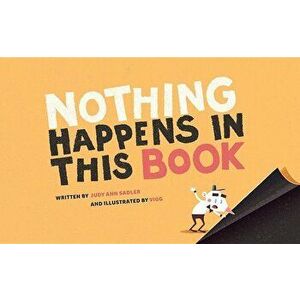 Nothing Happens in This Book, Hardcover - Judy Ann Sadler imagine