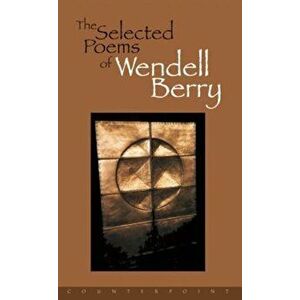 Selected Poems of Wendell Berry, Paperback - Wendell Berry imagine