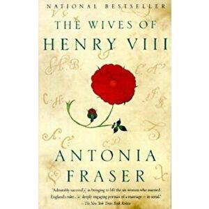 The Wives of Henry VIII, Paperback - Antonia Fraser imagine