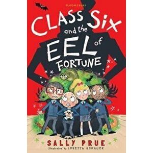 Class Six and the Eel of Fortune, Paperback - Sally Prue imagine