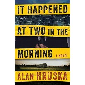 It Happened at Two in the Morning, Paperback - Alan Hruska imagine