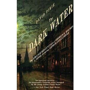 The Dark Water: The Strange Beginnings of Sherlock Holmes, Paperback - David Pirie imagine