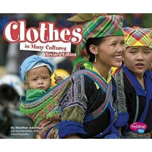 Clothes in Many Cultures, Paperback - Heather Adamson imagine