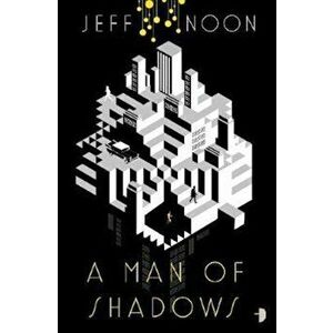 Man of Shadows, Paperback - Jeff Noon imagine