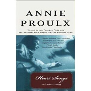 Heart Songs and Other Stories, Paperback - Annie Proulx imagine