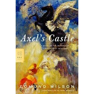 Axel's Castle: A Study of the Imaginative Literature of 1870-1930, Paperback - Edmund Wilson imagine