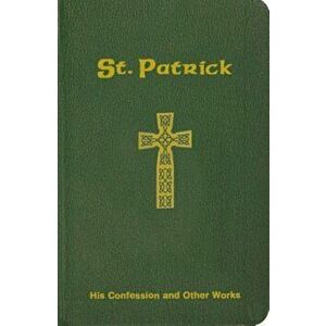 Saint Patrick: His Confession and Other Works, Paperback - Neil O'Donoghue imagine