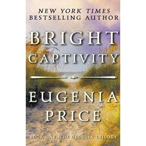 Bright Captivity, Paperback - Eugenia Price imagine