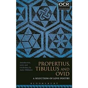 Propertius, Tibullus and Ovid: A Selection of Love Poetry, Paperback - *** imagine
