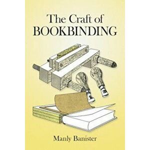 The Craft of Bookbinding, Paperback - Manly Banister imagine