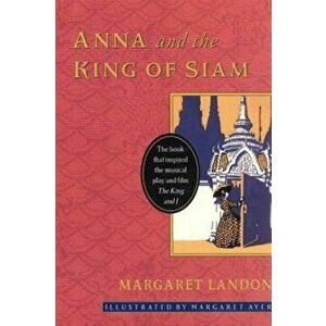 Anna and the King of Siam, Paperback - Margaret Landon imagine