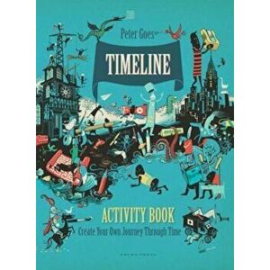 Timeline Activity Book: Create Your Own Journey Through Time, Hardcover - Peter Goes imagine