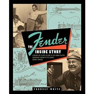 Fender: The Inside Story, Paperback - Forrest White imagine