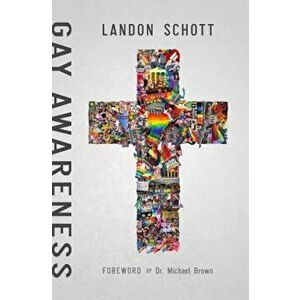 Gay Awareness: Discovering the Heart of the Father and the Mind of Christ on Sexuality, Paperback - Landon Schott imagine
