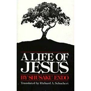A Life of Jesus, Paperback - Shusaku Endo imagine