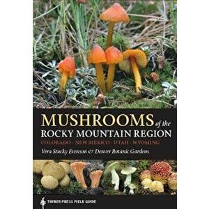 Mushrooms of the Rocky Mountain Region, Paperback - Vera Stucky Evenson imagine
