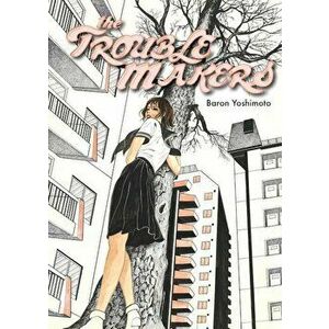 The Troublemakers, Paperback - Baron Yoshimoto imagine