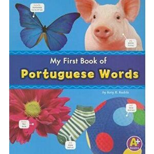My First Book of Portuguese Words, Paperback - Katy R. Kudela imagine
