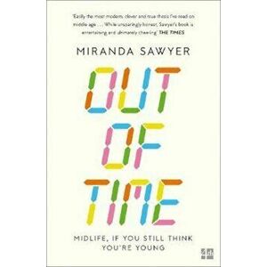 Out of Time, Paperback - Miranda Sawyer imagine