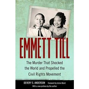 Emmett Till: The Murder That Shocked the World and Propelled the Civil Rights Movement, Paperback - Devery S. Anderson imagine
