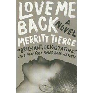 Love Me Back, Paperback - Merritt Tierce imagine