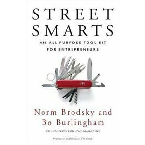 Street Smarts: An All-Purpose Tool Kit for Entrepreneurs, Paperback - Norm Brodsky imagine