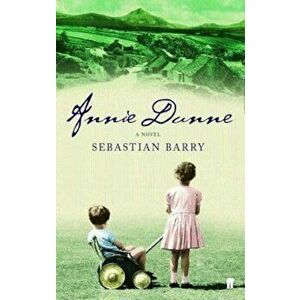 Annie Dunne, Paperback - Sebastian Barry imagine