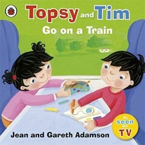 Topsy and Tim: Go on a Train - Jean Adamson imagine