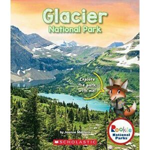 Glacier National Park, Paperback - Joanne Mattern imagine