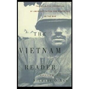 The Vietnam Reader: The Definitive Collection of Fiction and Nonfiction on the War, Paperback - Stewart O'Nan imagine