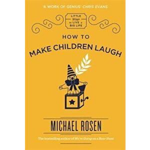 How to Make Children Laugh, Hardcover - Michael Rosen imagine